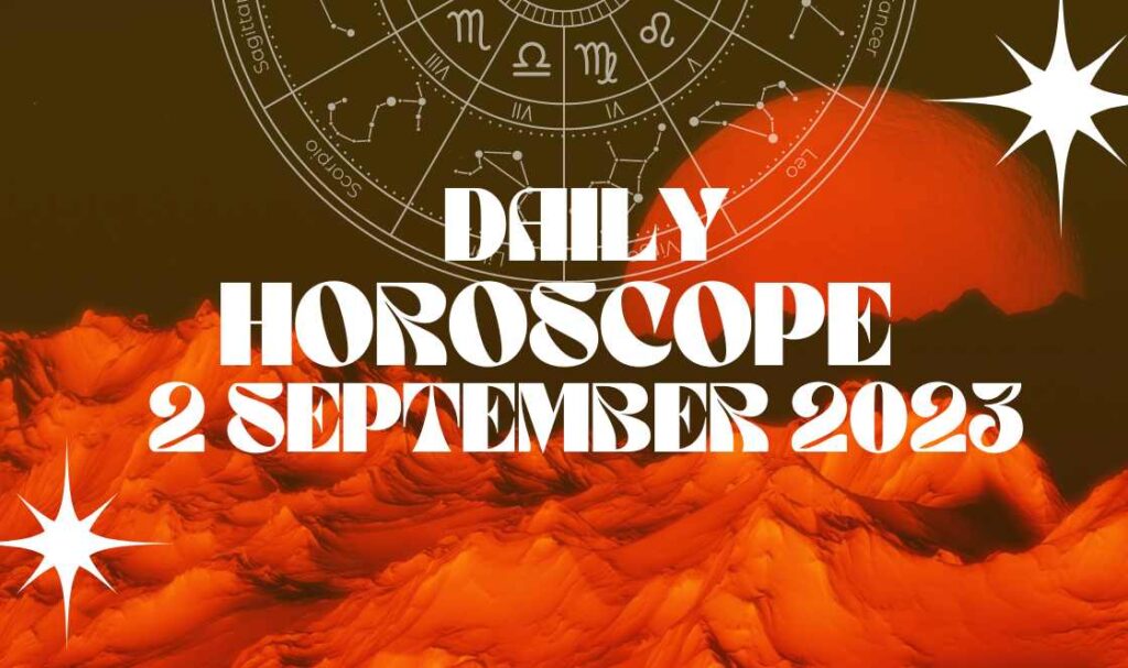 Daily Horoscope 2nd September 2023